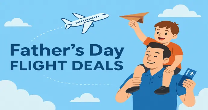 Fathers Day Flight Deals 2025